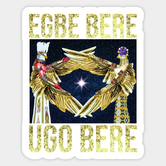 Igbo Principles: Egbe Bere Ugo Bere by Sirius Ugo Art Sticker by uchenigbo